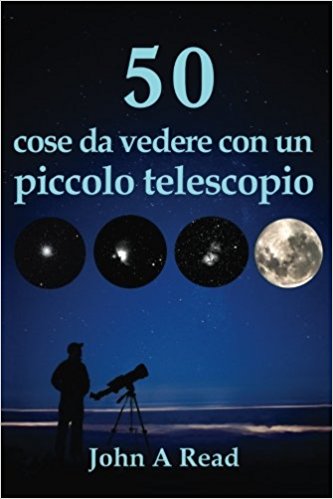 50 cose da vedere con un piccolo telescopio